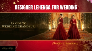 Designer Lehenga for Women | Wedding Wear by Ikshita Choudhary