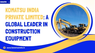 Komatsu India Private Limited A Global Leader in Construction Equipment