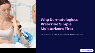 Why Dermatologists Prescribe Simple Moisturizers First