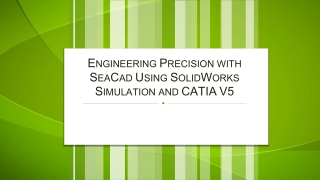 Engineering Precision with SeaCad Using SolidWorks Simulation and CATIA V5