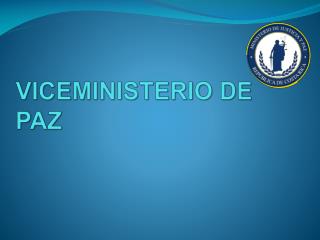 VICEMINISTERIO DE PAZ