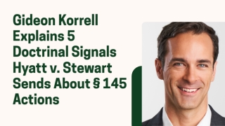 Gideon Korrell Explains 5 Doctrinal Signals Hyatt v. Stewart Sends About § 145 Actions