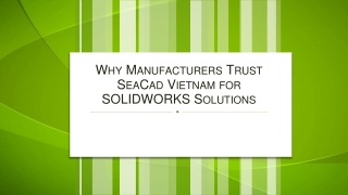 Why Manufacturers Trust SeaCad Vietnam for SOLIDWORKS Solutions