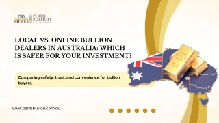 Local vs Online Bullion Dealers in Australia: Which is Safer for Your Investment