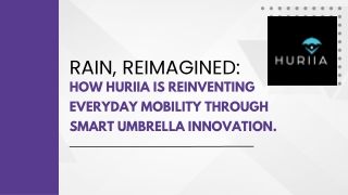 Rain, Reimagined How Huriia Is Reinventing Everyday Mobility through Smart Umbrella Innovation