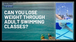 Can You Lose Weight Through Adult Swimming Classes