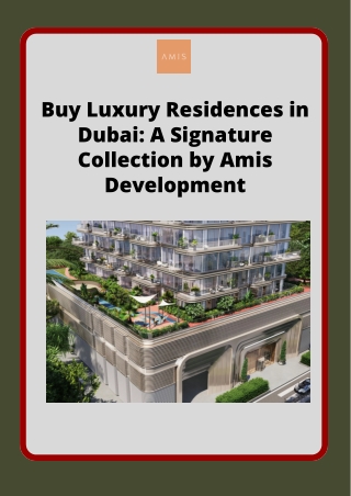 Buy Luxury Residences in Dubai A Signature Collection by Amis Development