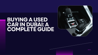 Buying a Used Car Online in Dubai - A Complete Guide