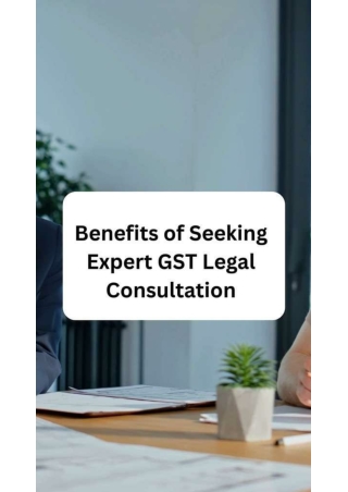 Benefits of Seeking Expert GST Legal Consultation