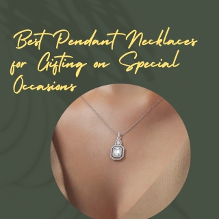 Best Pendant Necklaces for Gifting on Special Occasions