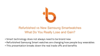 Refurbished vs New Samsung Smartwatches What Do You Really Lose and Gain