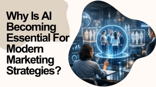 Why Is AI Becoming Essential for Modern Marketing Strategies