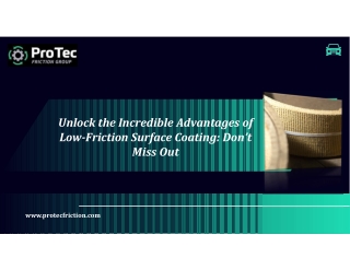 Unlock the Incredible Advantages of Low-Friction Surface Coating Don’t Miss Out