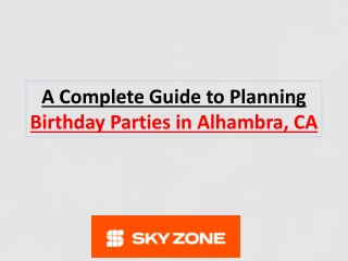 A Complete Guide to Planning Birthday Parties in Alhambra, CA