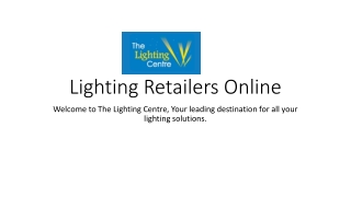 Lighting Retailers Online – Stylish & Affordable Lighting Solutions