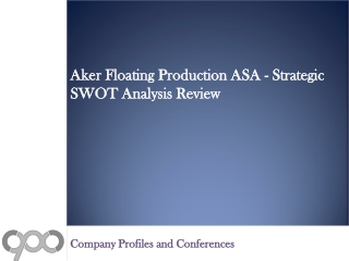 Aker Floating Production ASA - Strategic SWOT Analysis Revie