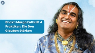 Bhakti Marga Enthüllt 4 Praktiken, Die Den Glauben Stärken