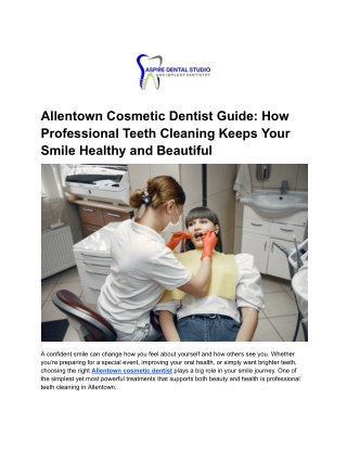 Allentown Cosmetic Dentist Guide_ How Professional Teeth Cleaning Keeps Your Smile Healthy and Beautiful