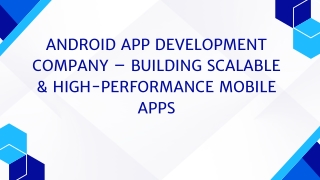 Android App Development Company – Building Scalable & High-Performance Mobile Apps