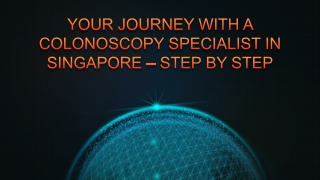 YOUR JOURNEY WITH A COLONOSCOPY SPECIALIST IN SINGAPORE – STEP BY STEP