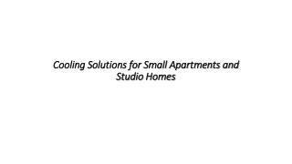 Cooling solutions for small apartments and studio homes
