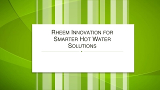 Rheem Innovation for Smarter Hot Water Solutions