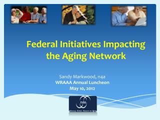 Federal Initiatives Impacting the Aging Network