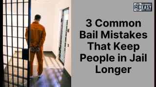 3 Common Bail Mistakes That Keep People in Jail Longer
