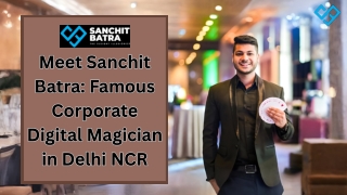 Meet Sanchit Batra Famous Corporate Digital Magician in Delhi NCR