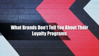 What Brands Don’t Tell You About Their Loyalty Programs