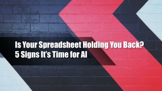 Is Your Spreadsheet Holding You Back 5 Signs It’s Time for AI