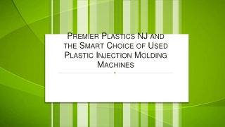 Premier Plastics NJ and the Smart Choice of Used Plastic Injection Molding Machines
