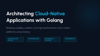 Architecting Cloud-Native Applications with Golang for Scalable Systems