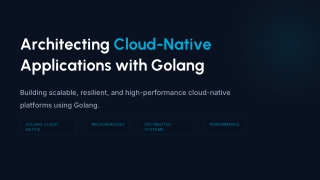 Architecting Cloud-Native Applications with Golang for Scalable Systems