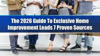 The 2026 Guide To Exclusive Home Improvement Leads 7 Proven Sources