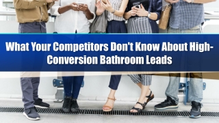 What Your Competitors Don't Know About High-Conversion Bathroom Leads