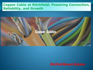Copper Cable at Ritchfield Powering Connection Reliability and Growth