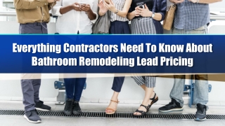 Everything Contractors Need To Know About Bathroom Remodeling Lead Pricing
