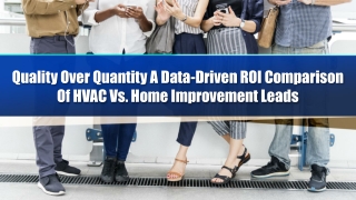 Quality Over Quantity A Data-Driven ROI Comparison Of HVAC Vs. Home Improvement Leads