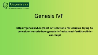 Best IVF Solutions for Couples Trying to Conceive in Erode How Genesis IVF Advanced Fertility Clinic Can Help