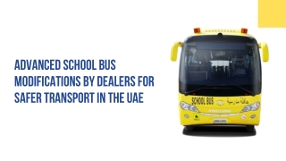 Advanced School Bus in UAE Modified by Dealers for Safer Transport