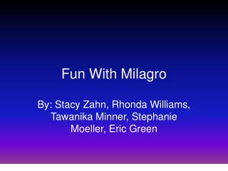 Fun With Milagro