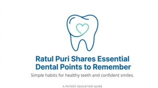 Ratul Puri Shares Essential Dental Points to Remember