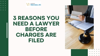 3 Reasons You Need a Lawyer Before Charges Are Filed