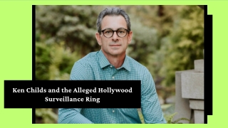 Ken Childs and the Alleged Hollywood Surveillance Ring