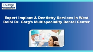 Expert Implant & Dentistry Services in West Delhi Dr. Garg’s Multispeciality Den