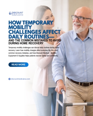 How Temporary Mobility Challenges Affect Daily Routines—and the Common Mistakes to Avoid During Home Recovery
