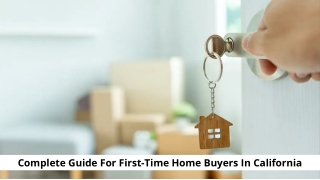 Complete Guide For First-Time Home Buyers In California
