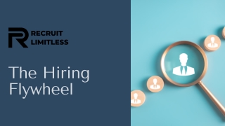 The Hiring Flywheel: Powering Continuous Growth Through Unlimited Recruitment