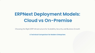 ERPNext Deployment Models: Cloud vs On-Premise Comparison Guide